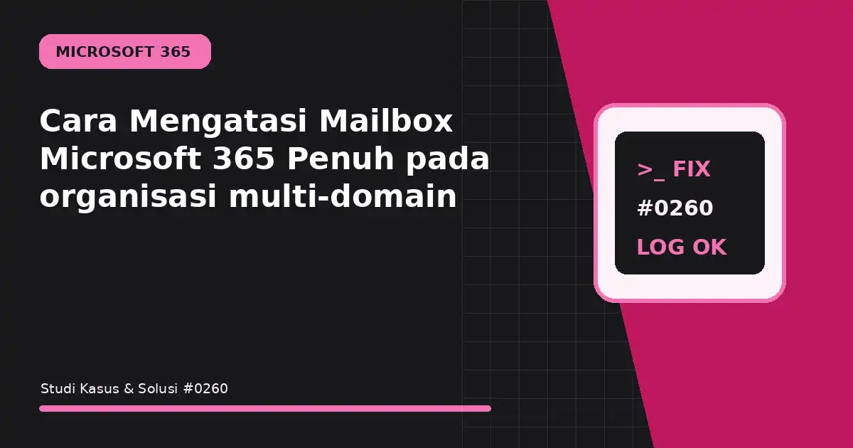 cara mengatasi mailbox microsoft 365 penuh pada organisasi multi-domain
