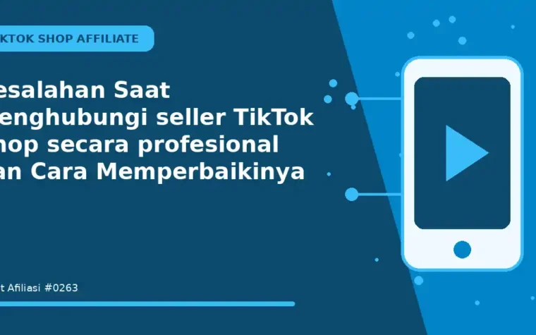 Kesalahan Saat Menghubungi seller TikTok Shop secara profesional dan Cara Memperbaikinya