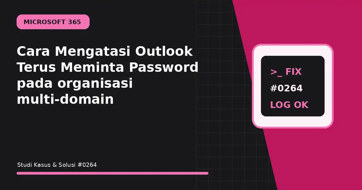 cara mengatasi outlook terus meminta password pada organisasi multi-domain