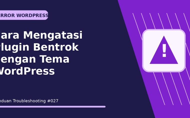 Cara Mengatasi Plugin Bentrok dengan Tema WordPress