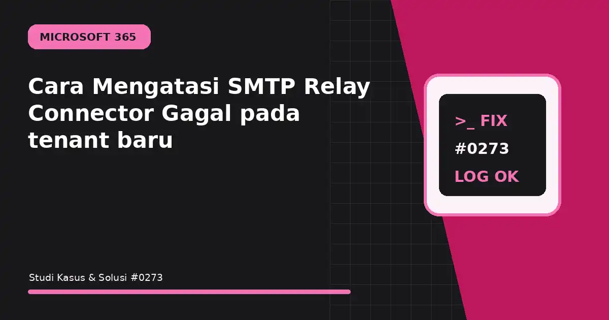 Cara Mengatasi SMTP Relay Connector Gagal pada tenant baru