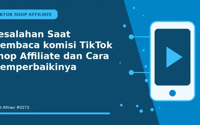 Kesalahan Saat Membaca komisi TikTok Shop Affiliate dan Cara Memperbaikinya
