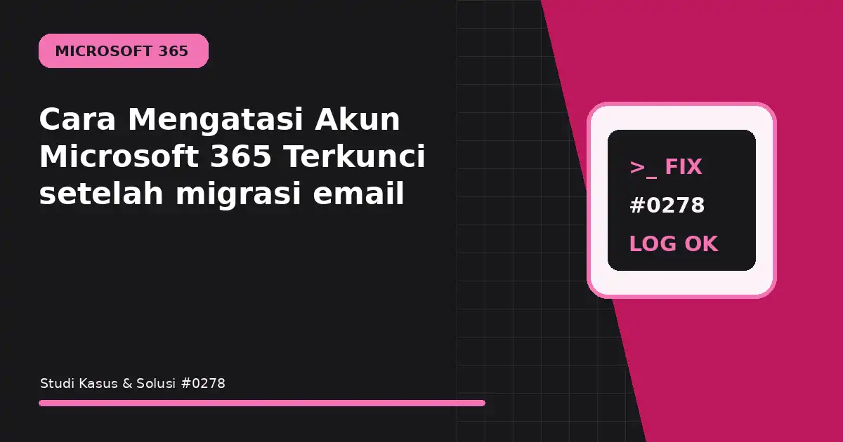 Cara Mengatasi Akun Microsoft 365 Terkunci setelah migrasi email