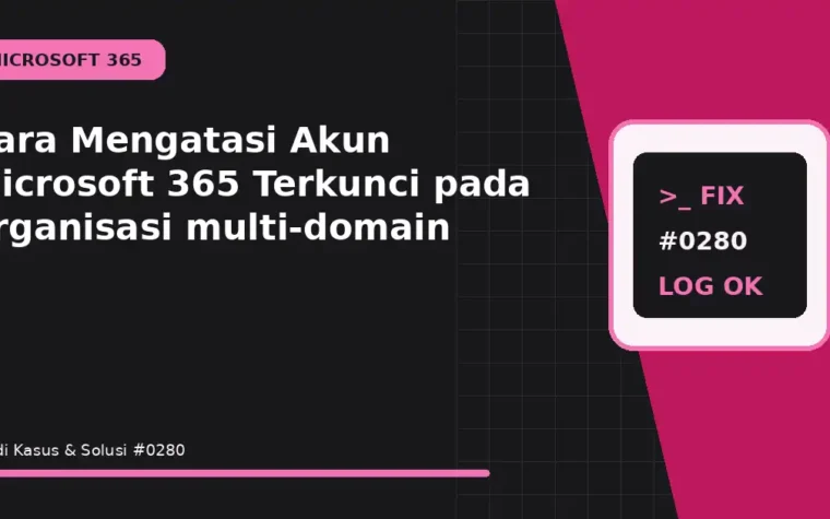 Cara Mengatasi Akun Microsoft 365 Terkunci pada organisasi multi-domain