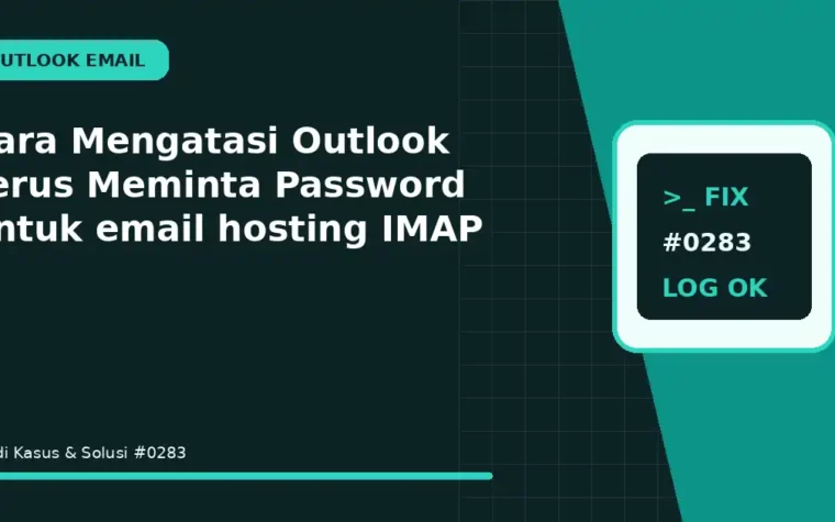 Cara Mengatasi Outlook Terus Meminta Password untuk email hosting IMAP