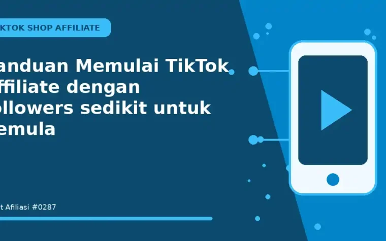 Panduan Memulai TikTok Affiliate dengan followers sedikit untuk Pemula