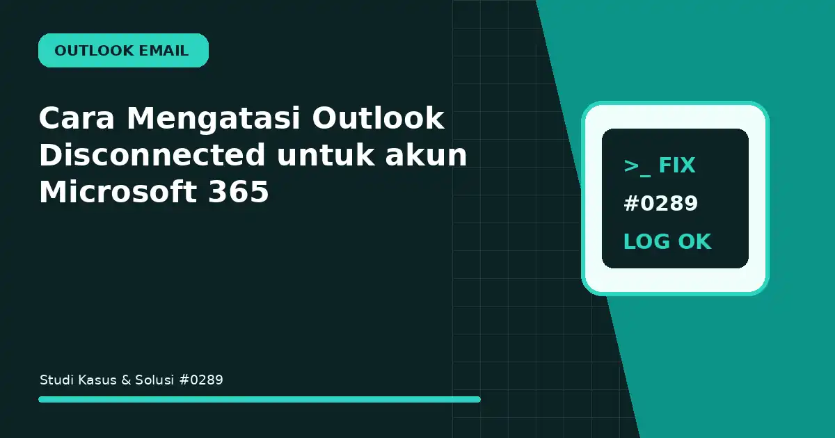 cara mengatasi outlook disconnected untuk akun microsoft 365