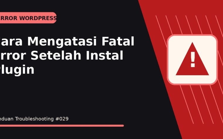 Cara Mengatasi Fatal Error Setelah Instal Plugin
