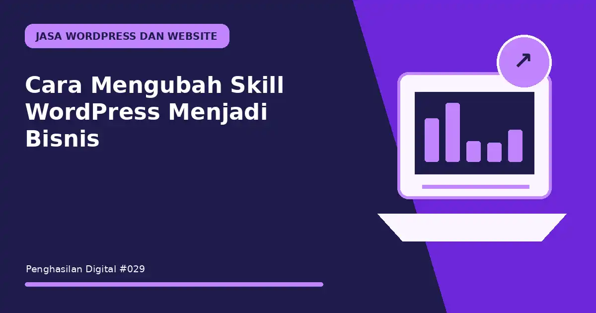 Cara Mengubah Skill WordPress Menjadi Bisnis