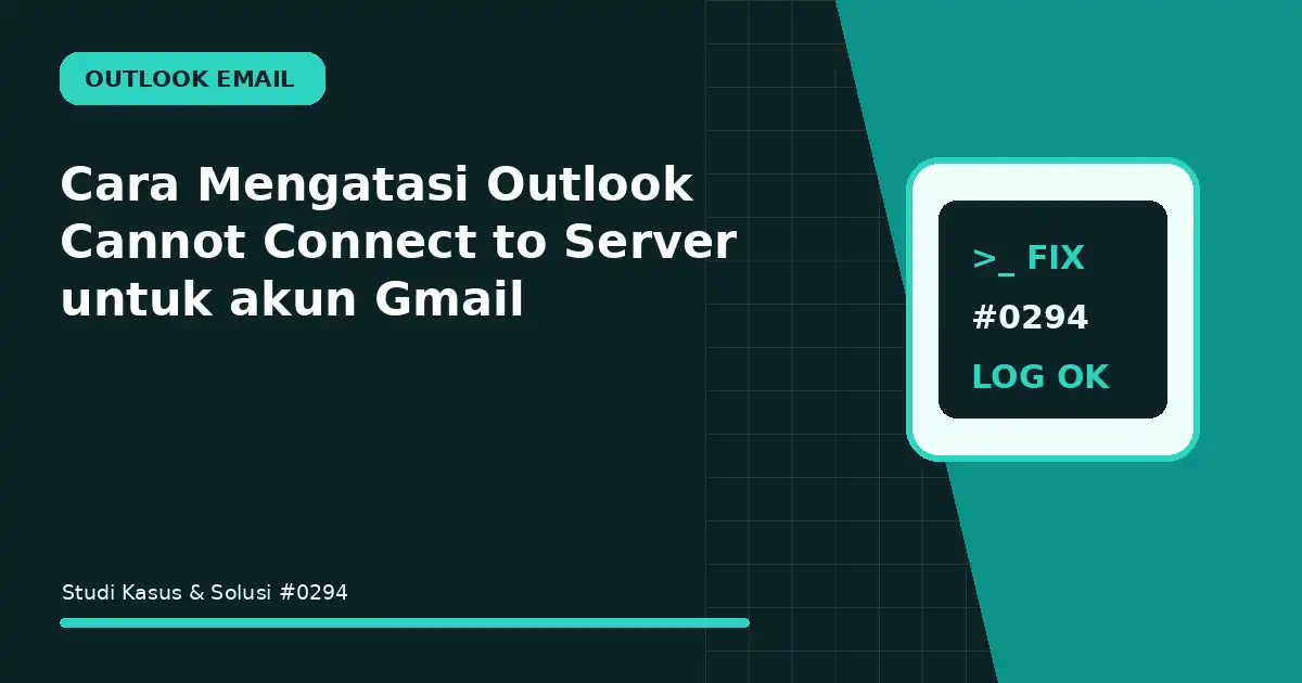 cara mengatasi outlook cannot connect to server untuk akun gmail