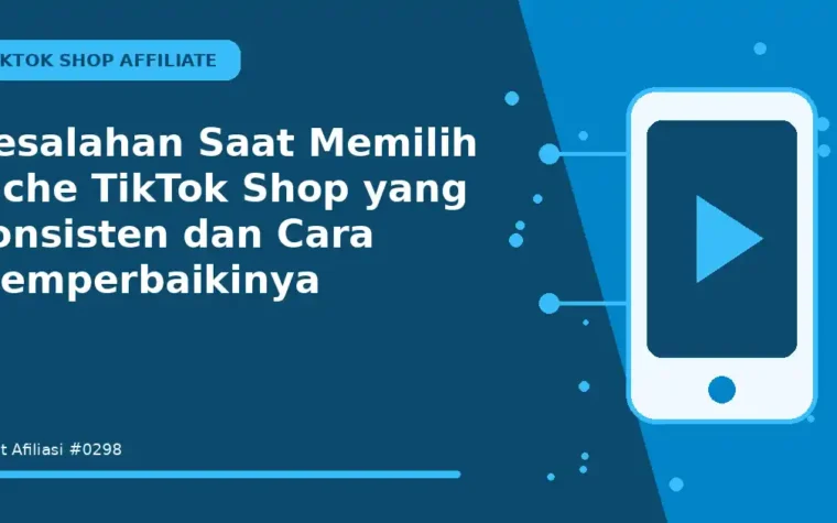 Kesalahan Saat Memilih niche TikTok Shop yang konsisten dan Cara Memperbaikinya