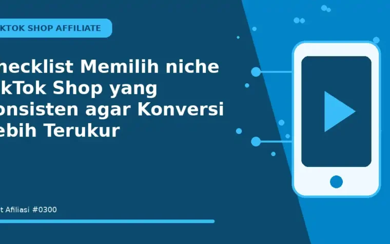 Checklist Memilih niche TikTok Shop yang konsisten agar Konversi Lebih Terukur