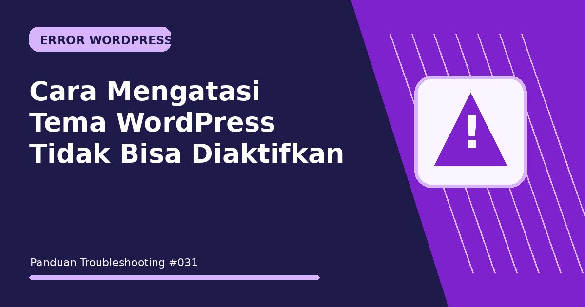 Cara Mengatasi Tema WordPress Tidak Bisa Diaktifkan