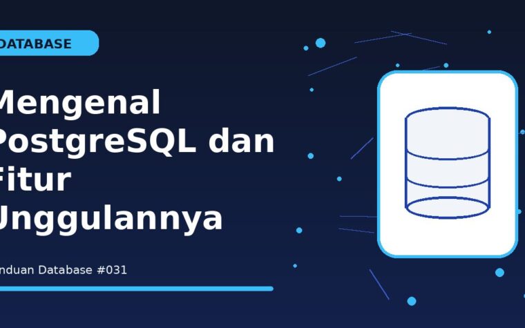 Mengenal PostgreSQL dan Fitur Unggulannya