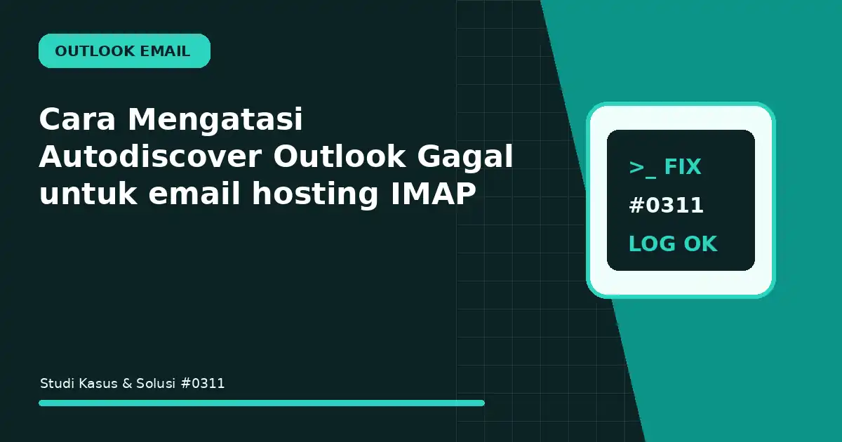 Cara Mengatasi Autodiscover Outlook Gagal untuk email hosting IMAP