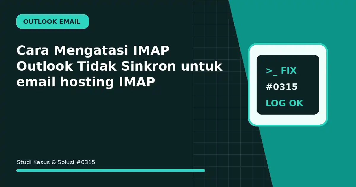 Cara Mengatasi IMAP Outlook Tidak Sinkron untuk email hosting IMAP