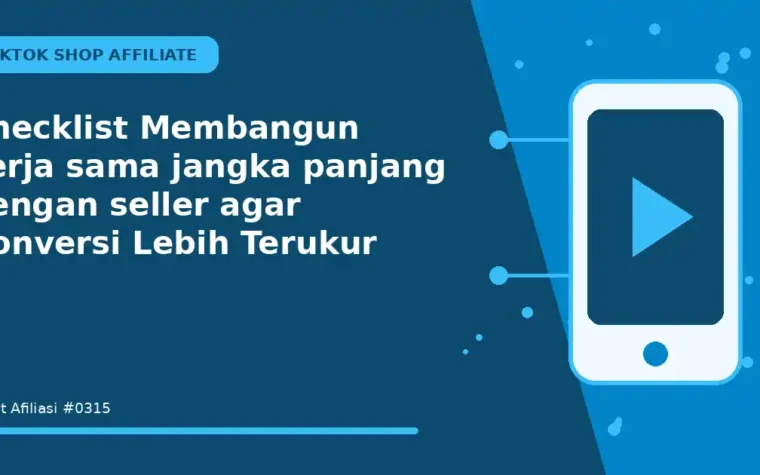 Checklist Membangun kerja sama jangka panjang dengan seller agar Konversi Lebih Terukur