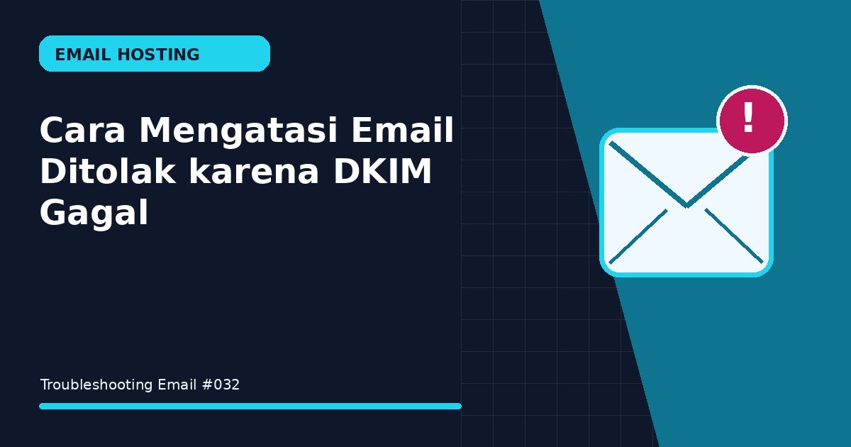 Cara Mengatasi Email Ditolak karena DKIM Gagal