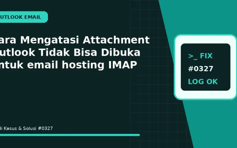 Cara Mengatasi Attachment Outlook Tidak Bisa Dibuka untuk email hosting IMAP