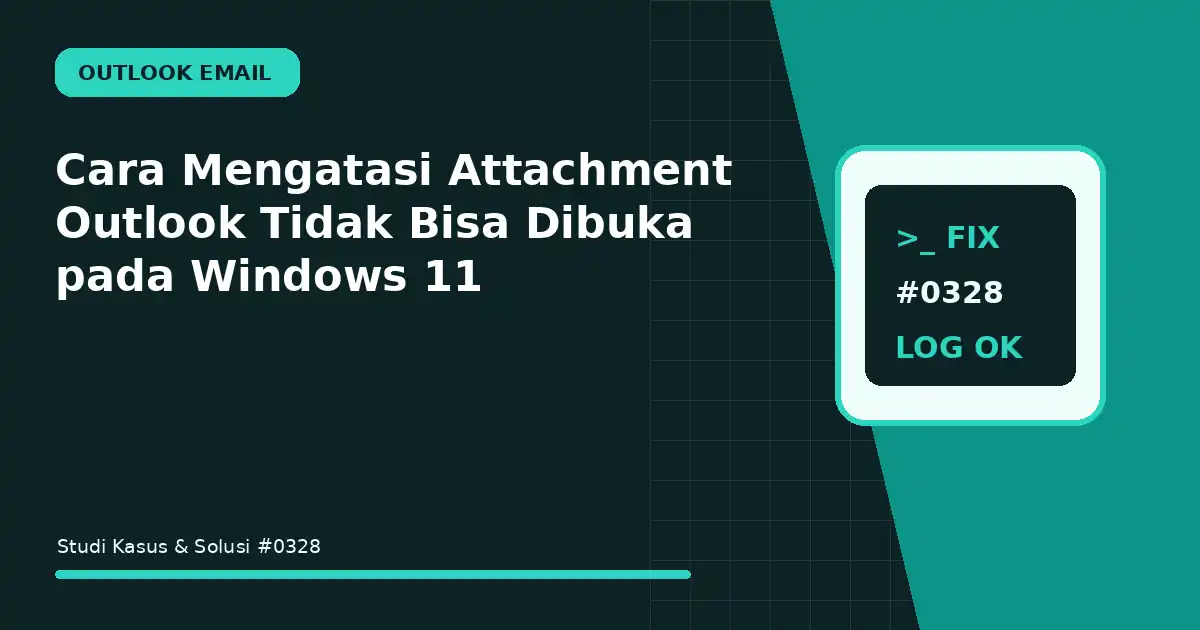 cara mengatasi attachment outlook tidak bisa dibuka pada windows 11
