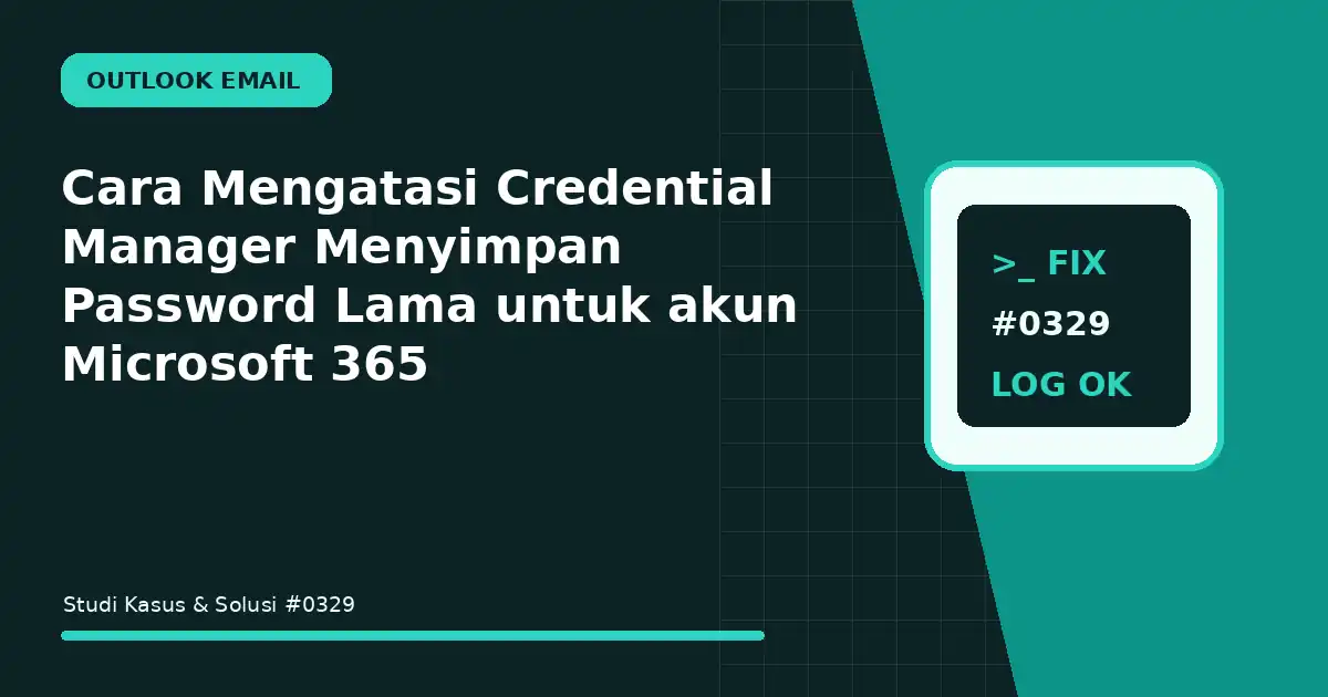 Cara Mengatasi Credential Manager Menyimpan Password Lama untuk akun Microsoft 365