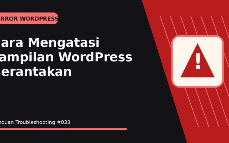 Cara Mengatasi Tampilan WordPress Berantakan