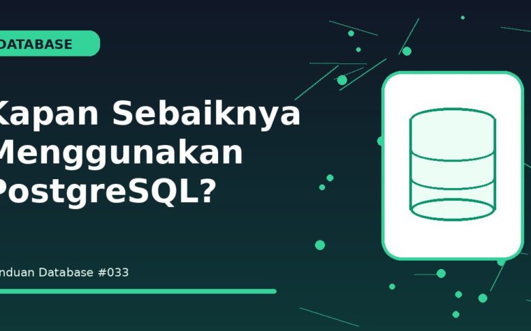 Kapan Sebaiknya Menggunakan PostgreSQL?