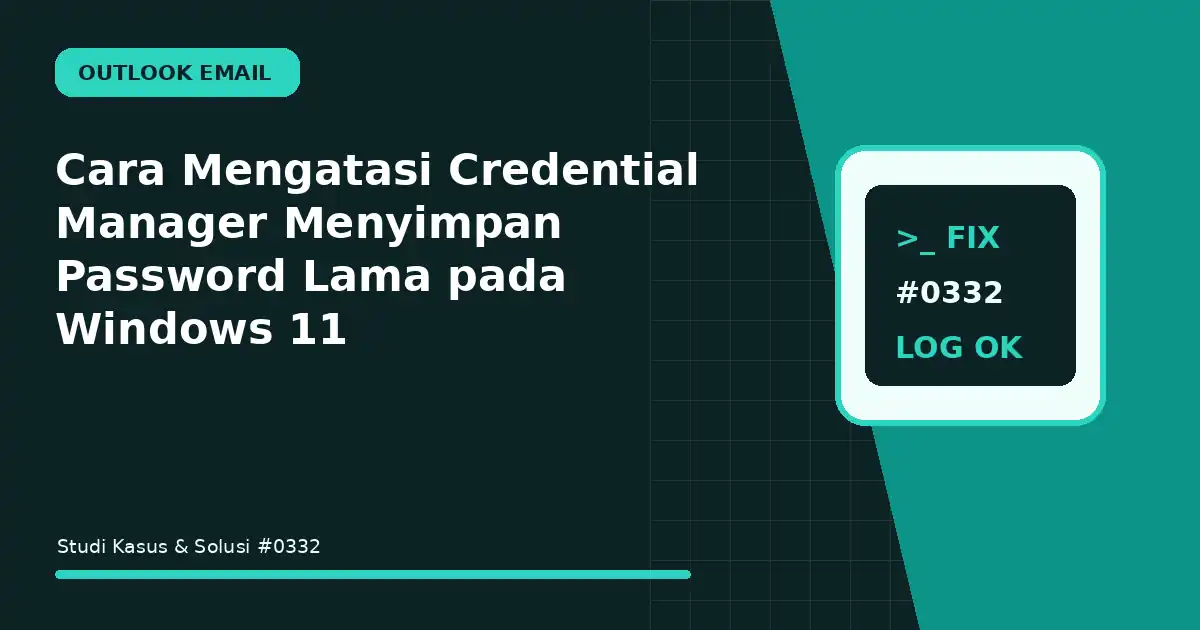 cara mengatasi credential manager menyimpan password lama pada windows 11