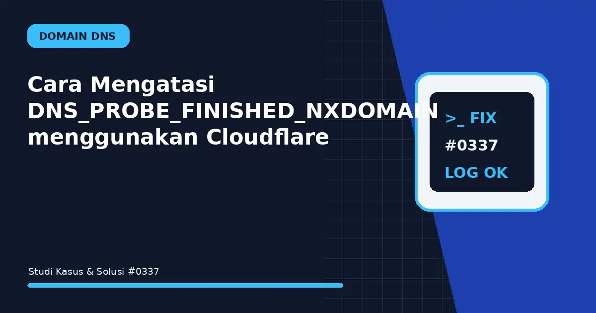 Cara Mengatasi DNS_PROBE_FINISHED_NXDOMAIN menggunakan Cloudflare