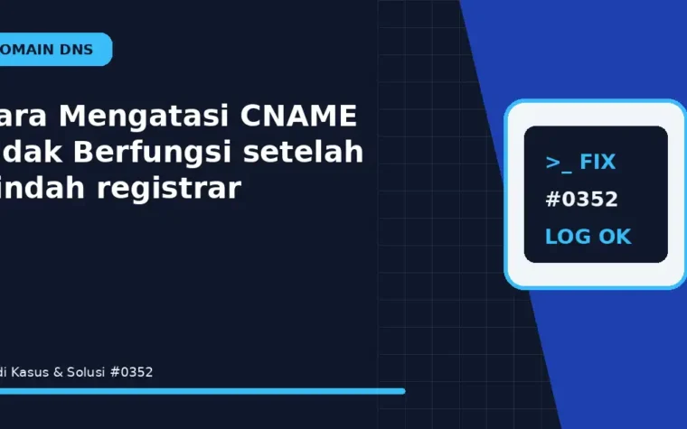Cara Mengatasi CNAME Tidak Berfungsi setelah pindah registrar