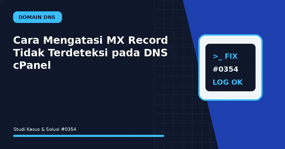Cara Mengatasi MX Record Tidak Terdeteksi pada DNS cPanel