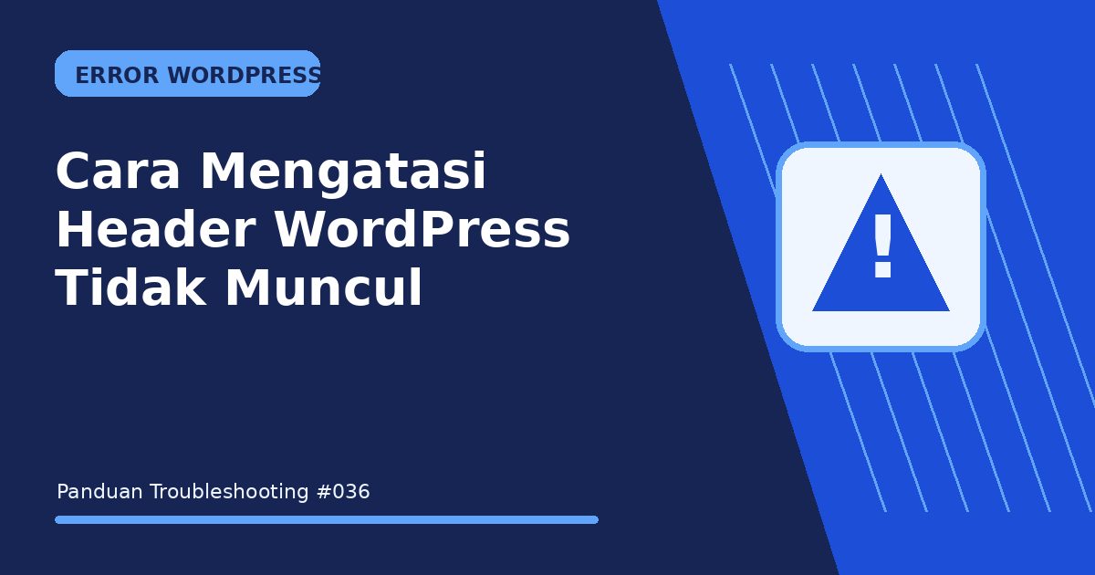 Cara Mengatasi Header WordPress Tidak Muncul