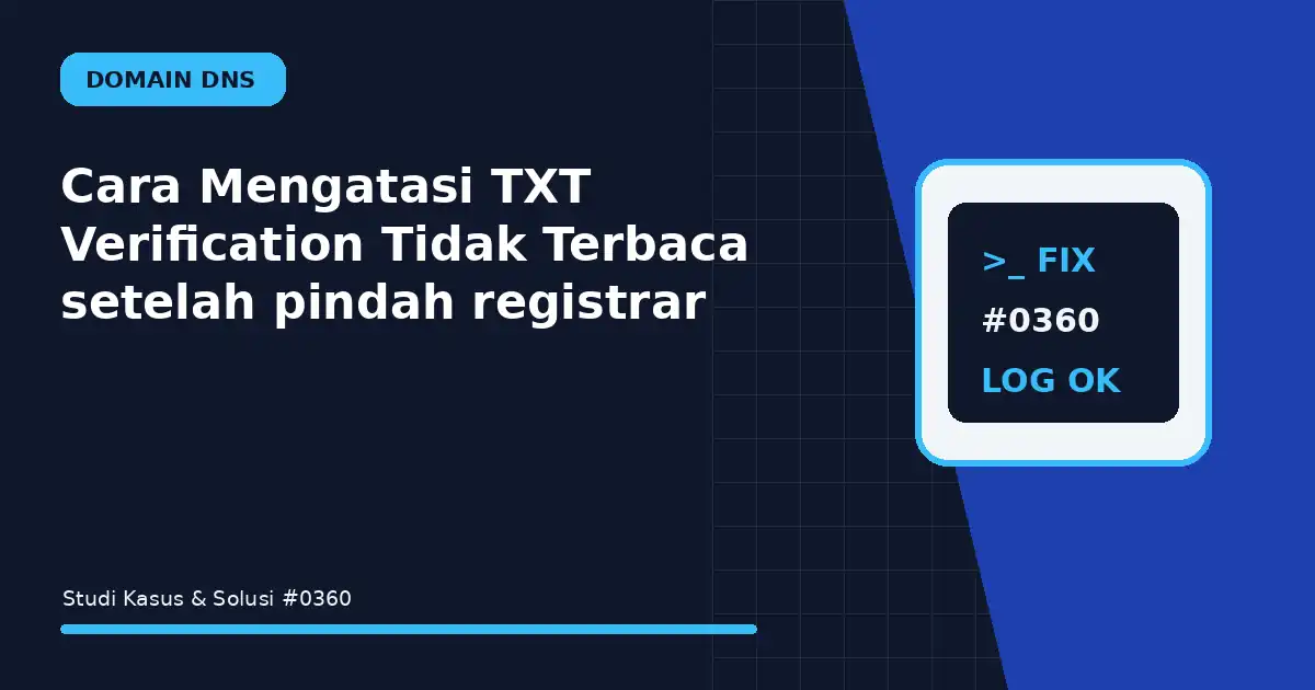 Cara Mengatasi TXT Verification Tidak Terbaca setelah pindah registrar