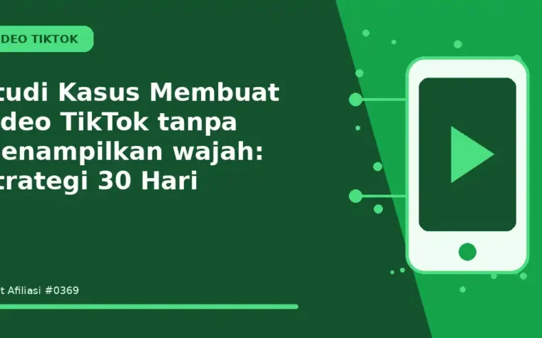 Studi Kasus Membuat video TikTok tanpa menampilkan wajah: Strategi 30 Hari