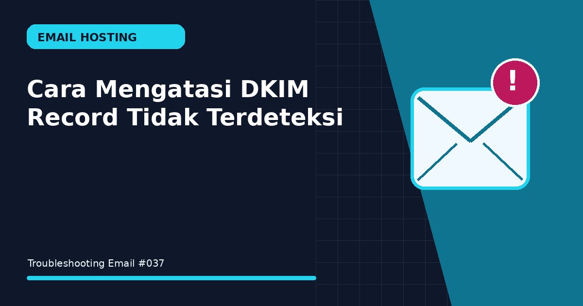 Cara Mengatasi DKIM Record Tidak Terdeteksi