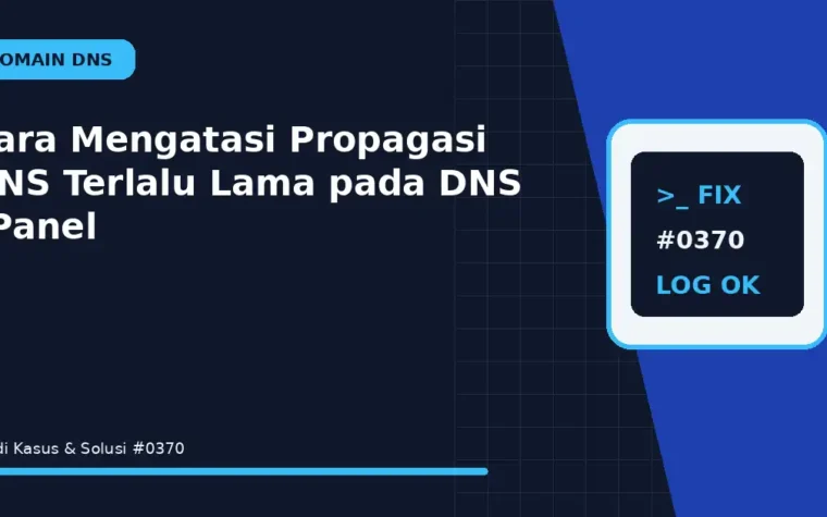 Cara Mengatasi Propagasi DNS Terlalu Lama pada DNS cPanel