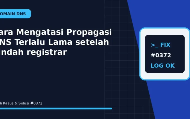 Cara Mengatasi Propagasi DNS Terlalu Lama setelah pindah registrar
