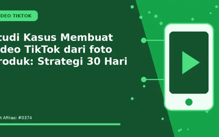 Studi Kasus Membuat video TikTok dari foto produk: Strategi 30 Hari