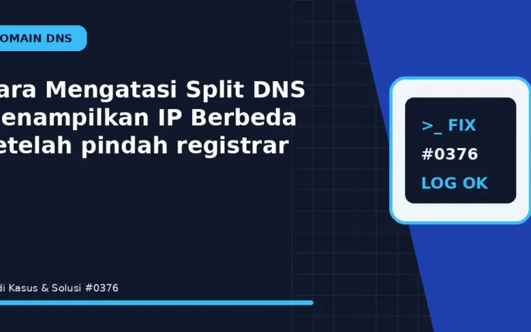 Cara Mengatasi Split DNS Menampilkan IP Berbeda setelah pindah registrar