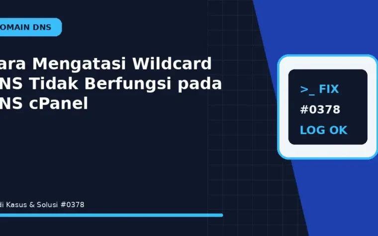 Cara Mengatasi Wildcard DNS Tidak Berfungsi pada DNS cPanel