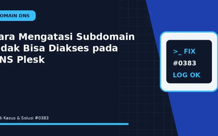 Cara Mengatasi Subdomain Tidak Bisa Diakses pada DNS Plesk
