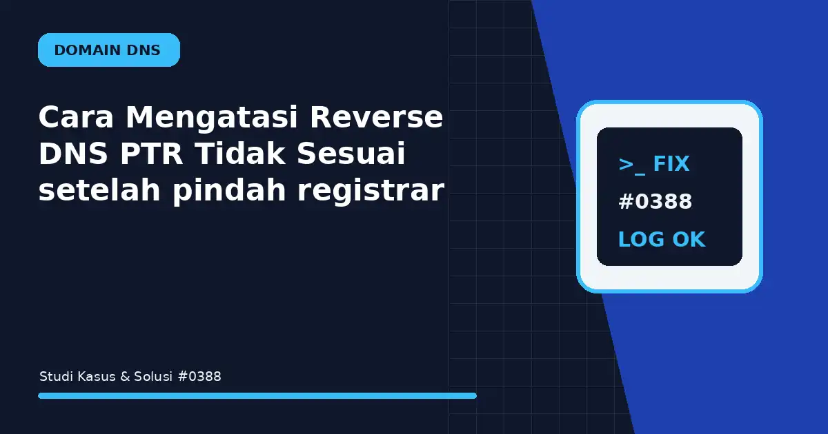 Cara Mengatasi Reverse DNS PTR Tidak Sesuai setelah pindah registrar