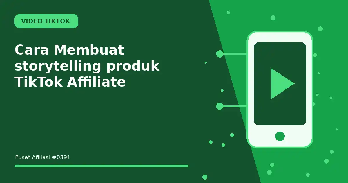 Cara Membuat storytelling produk TikTok Affiliate