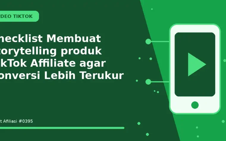 Checklist Membuat storytelling produk TikTok Affiliate agar Konversi Lebih Terukur