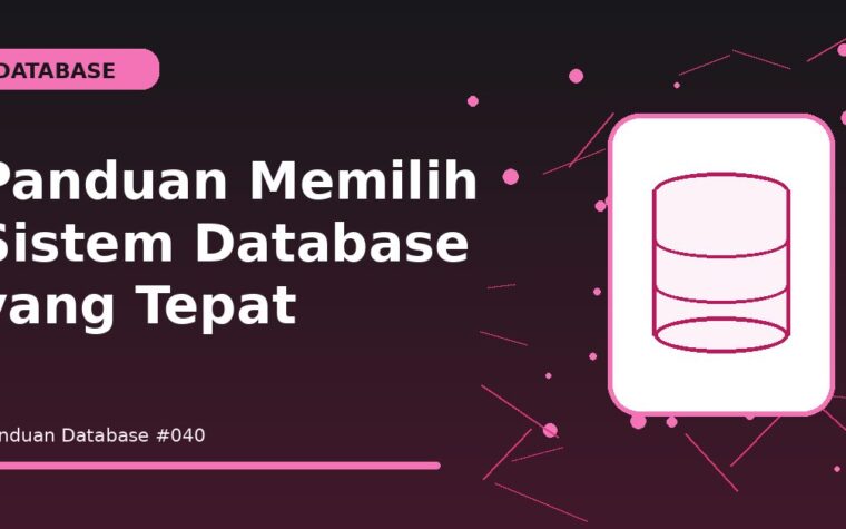 Panduan Memilih Sistem Database yang Tepat