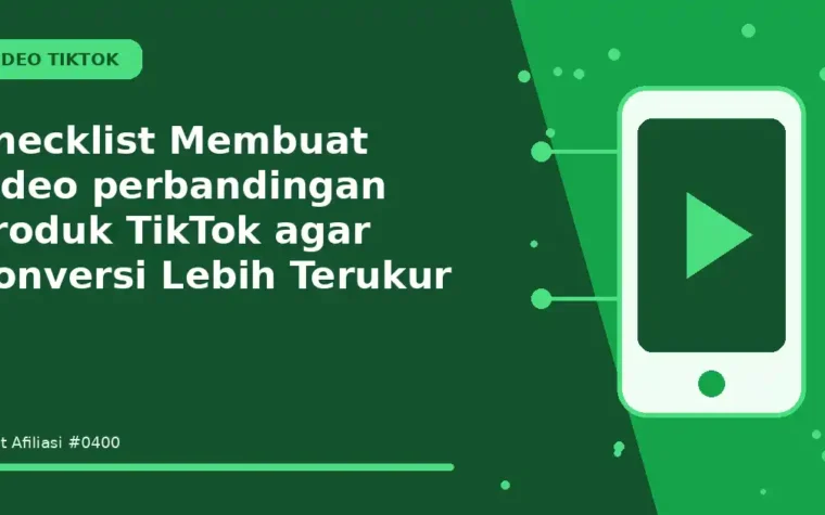 Checklist Membuat video perbandingan produk TikTok agar Konversi Lebih Terukur