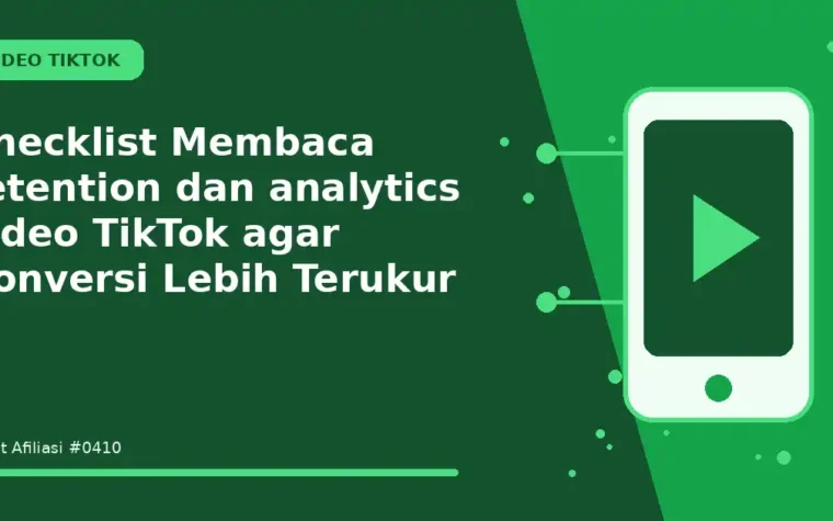Checklist Membaca retention dan analytics video TikTok agar Konversi Lebih Terukur