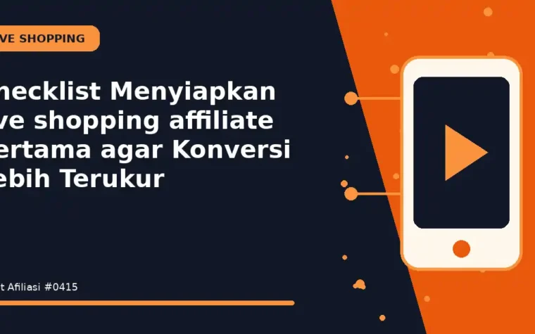 Checklist Menyiapkan live shopping affiliate pertama agar Konversi Lebih Terukur