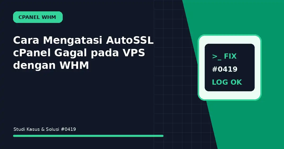 Cara Mengatasi AutoSSL cPanel Gagal pada VPS dengan WHM