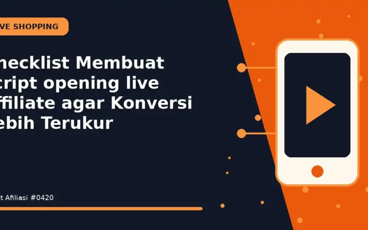 Checklist Membuat script opening live affiliate agar Konversi Lebih Terukur